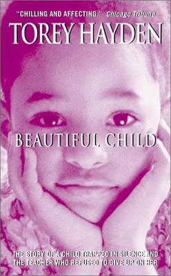 Beautiful Child: The Story Of A Child Trapped In Silence And The TeacherWho Refused To Give Up On Her (Paperback)