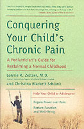 Conquering Your Child's Chronic Pain: A Paediatrician's Guide for Reclai ming a Normal Childhood (Paperback)