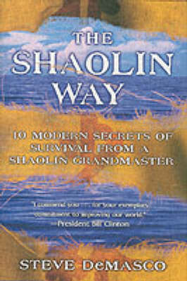 Shaolin Way: 10 Modern Secrets for Survival from a Shaolin Grandmaster (Hardback)