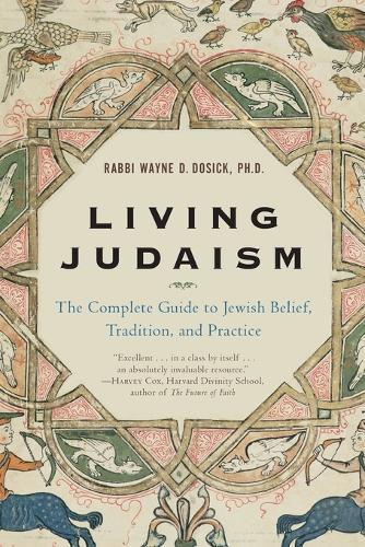 Living Judaism: The Complete Guide to Jewish Belief, Tradition, and Prac tice (Paperback)