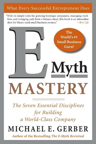 E-Myth Mastery: The Seven Essential Disciplines for Building a World-Class Company (Paperback)