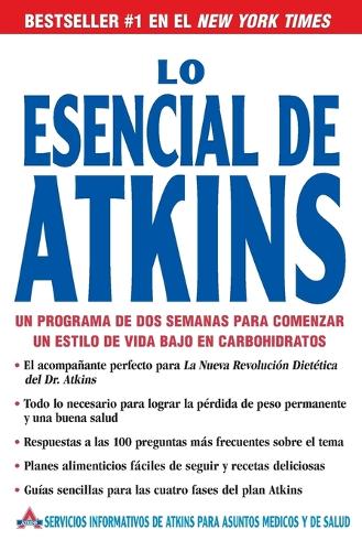 Lo Esencial de Atkins: Un Programa de DOS Semanas Para Comenzar un Estilo de Vida Bajo en Carbohidratos (Paperback)