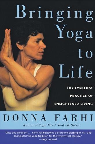 Bringing Yoga to Life: The Everyday Practice of Enlightened Living (Paperback)