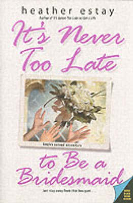 It's Never Too Late to be a Bridesmaid (Paperback)