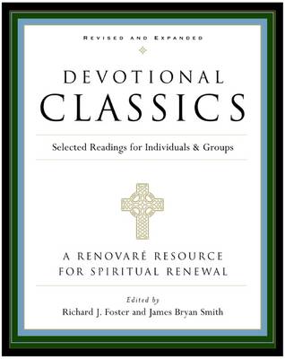 Devotional Classics: Selected Readings For Individuals And Groups (Paperback)