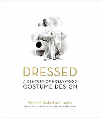 Dressed: A Century of Hollywood Costume Design (Hardback)