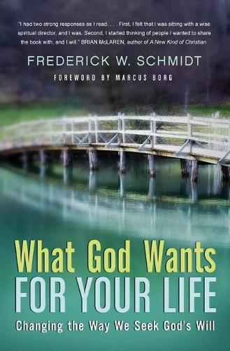 What God Wants For Your Life: Changing The Way We Seek God's Will (Paperback)