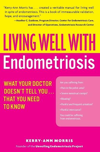 Living Well with Endometriosis: What Your Doctor Doesn't Tell You...That You Need to Know (Paperback)