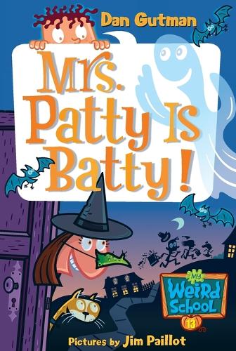 My Weird School #13: Mrs. Patty Is Batty! - My Weird School 13 (Paperback)