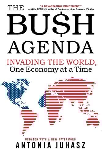 The Bush Agenda: Invading the World, One Economy at a Time (Paperback)