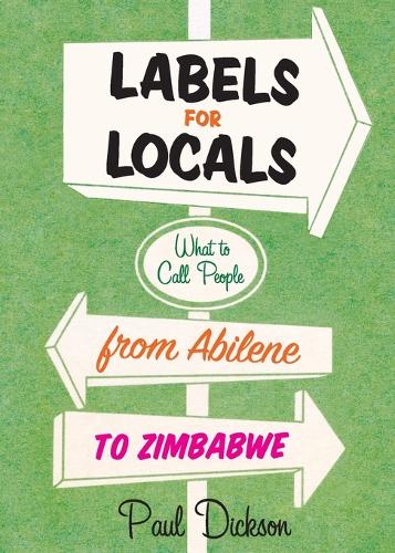 Labels For Locals: What To Call People From Abilene To Zimbabwe (Paperback)