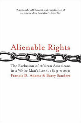 Alienable Rights: The Exclusion of African Americans in a White Man's Land, 1619-2000 (Paperback)
