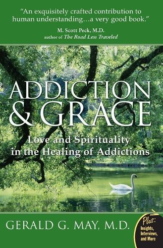 Addiction And Grace: Love And Spirituality In The Healing Of Addictions (Paperback)