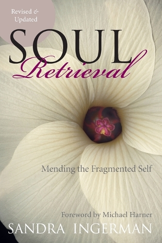 Soul Retrieval: Mending the Fragmented Self (Paperback)