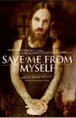 Save Me from Myself: How I Found God, Quit Korn, Kicked Drugs, and Lived to Tell My Story (Hardback)