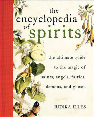 Encyclopedia of Spirits: The Ultimate Guide to the Magic of Fairies, Genies, Demons, Ghosts, Gods & Goddesses - Witchcraft & Spells (Hardback)