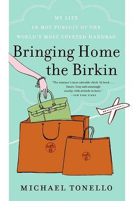 Bringing Home the Birkin: My Life in Hot Pursuit of the World's Most Coveted Handbag (Paperback)