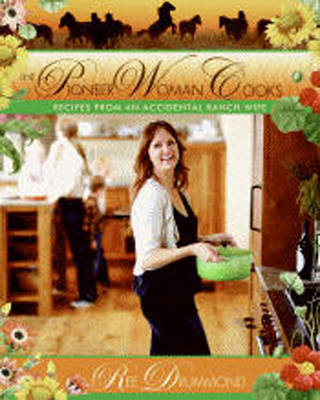 The Pioneer Woman Cooks: Recipes from an Accidental Country Girl (Hardback)