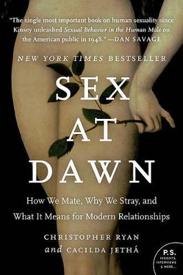 Sex at Dawn: How We Mate, Why We Stray, and What It Means for Modern Relationships (Paperback)