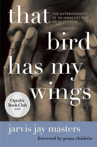 That Bird Has My Wings: The Autobiography of an Innocent Man on Death Row (Paperback)