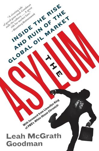 The Asylum: Inside the Rise and Ruin of the Global Oil Market (Paperback)