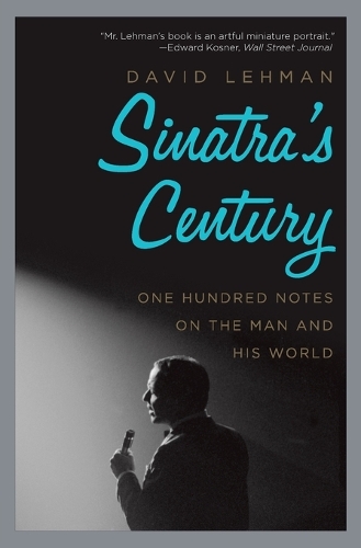 Sinatra's Century: One Hundred Notes on the Man and His World (Paperback)