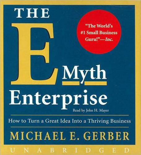 The E-Myth Enterprise CD: How to Turn A Great Idea Into a Thriving Business (CD-Audio)