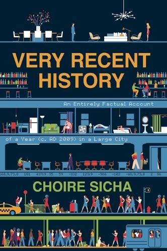Very Recent History: An Entirely Factual Account of a Year (c. AD 2009) in a Large City (Paperback)