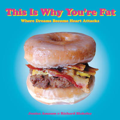 This Is Why You're Fat: Where Dreams Become Heart Attacks (Paperback)