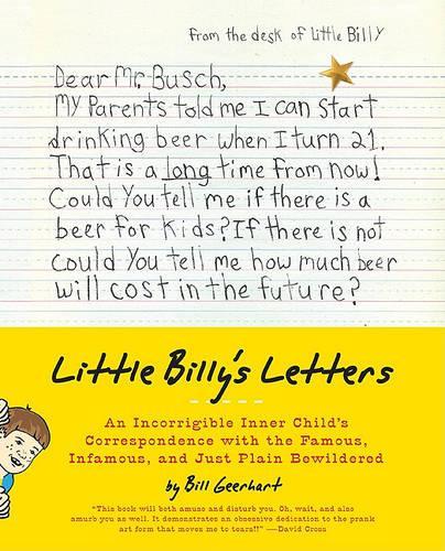 Little Billy's Letters: An Incorrigible Inner Child's Correspondence with the Famous, Infamous, and Just Plain Bewildered (Paperback)