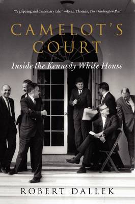 Camelot's Court: Inside the Kennedy White House (Paperback)