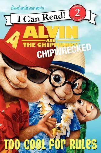 Alvin and the Chipmunks: Chipwrecked: Too Cool for Rules - I Can Read Level 2 (Paperback)