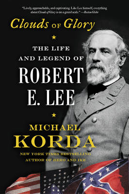 Clouds of Glory: The Life and Legend of Robert E. Lee (Paperback)