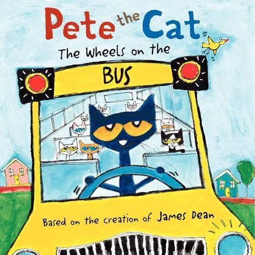 Pete the Cat: The Wheels on the Bus (Board book)