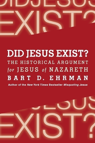 Did Jesus Exist? The Historical Argument for Jesus of Nazareth (Paperback)
