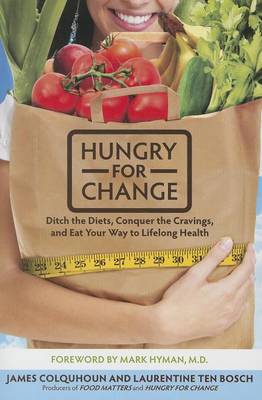 Hungry for Change: Ditch the Diets, Conquer the Cravings, and Eat Your Way to Lifelong Health (Paperback)