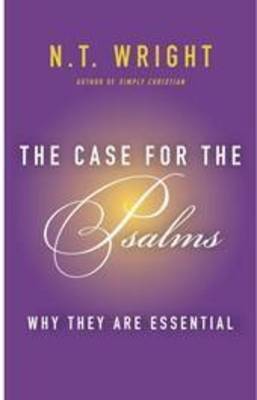 The Case for the Psalms: Why They Are Essential (Hardback)