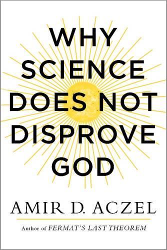 Why Science Does Not Disprove God (Hardback)