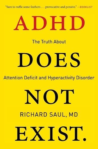 ADHD Does Not Exist: The Truth About Attention Deficit and Hyperactivity Disorder (Paperback)