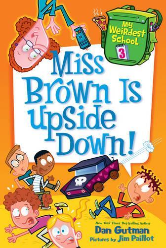 My Weirdest School #3: Miss Brown Is Upside Down! - My Weirdest School 3 (Paperback)