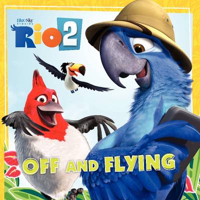 Rio 2 Off And Flying By Cari Meister Waterstones