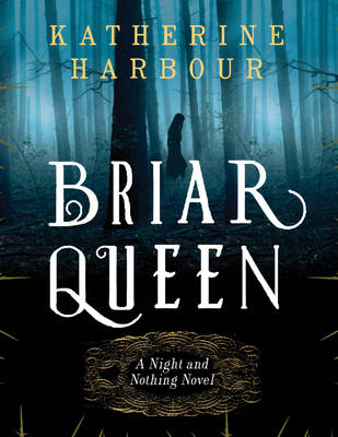 Briar Queen: A Night and Nothing Novel - Night and Nothing Novels (Paperback)