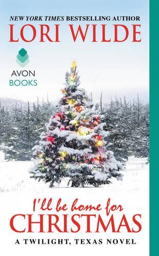 I'll Be Home For Christmas: A Twilight, Texas Novel (Paperback)