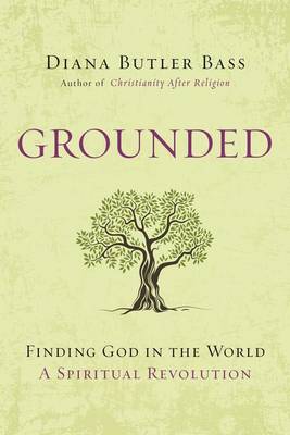 Grounded: Finding God in the World-A Spiritual Revolution (Hardback)