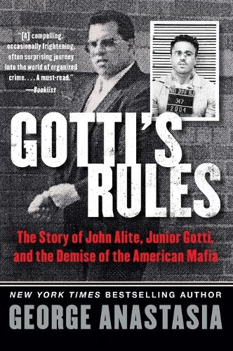 Gotti's Rules: The Story of John Alite, Junior Gotti, and the Demise of the American Mafia (Paperback)