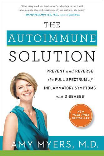 The Autoimmune Solution: Prevent and Reverse the Full Spectrum of Inflammatory Symptoms and Diseases (Hardback)