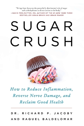 Sugar Crush: How to Reduce Inflammation, Reverse Nerve Damage, and Reclaim Good Health (Paperback)