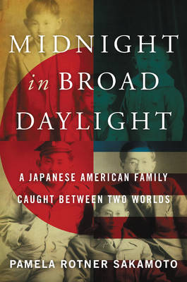 Midnight in Broad Daylight: A Japanese American Family Caught Between Two Worlds (Hardback)