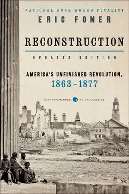 Reconstruction Updated Edition: America's Unfinished Revolution, 1863-1877 (Paperback)