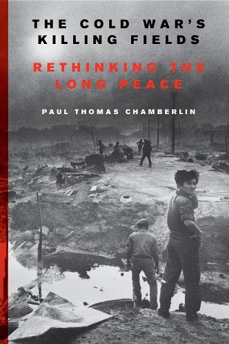 The Cold War's Killing Fields: Rethinking the Long Peace (Paperback)